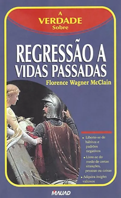A verdade sobre regressão a vidas passadas A verdade sobre regressão a vidas passadas