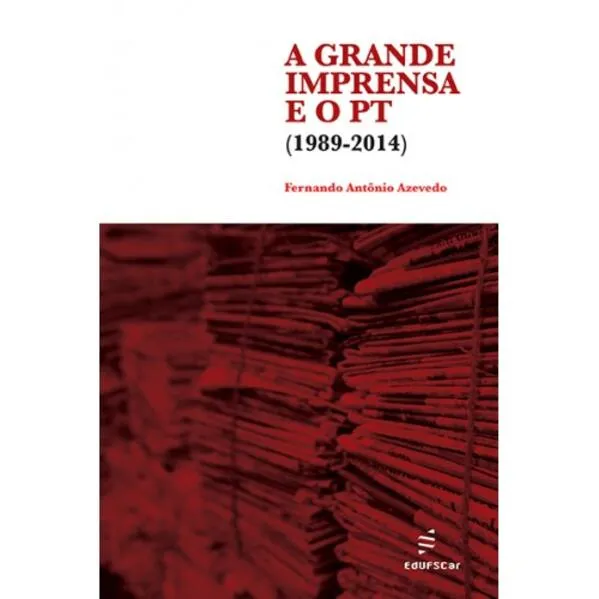 A grande imprensa e o PT: (1989-2014)