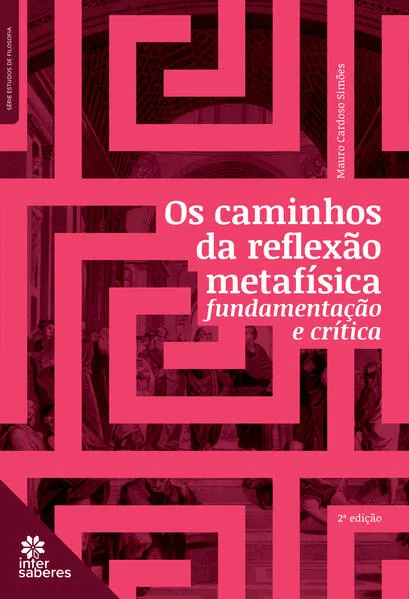 Os caminhos da reflexão metafísica:: fundamentação e crítica