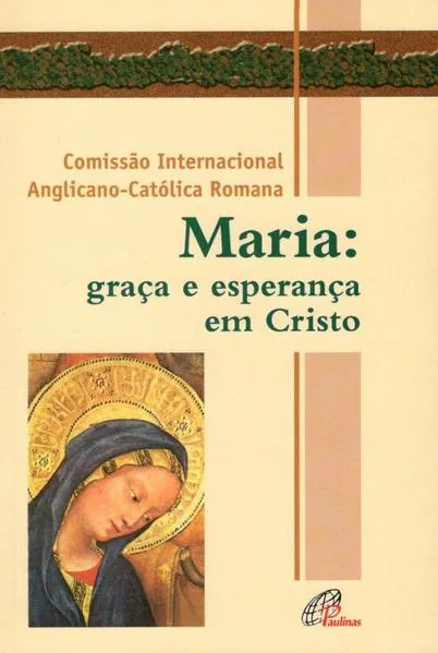 Maria: graça e esperança em Cristo: