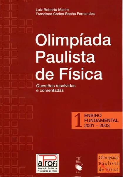 OPF – Olímpiada Paulista de Física: Ensino Fundamental, 2001-2003: questões resolvidas e comentadas: