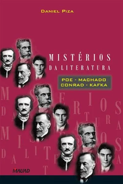 Mistérios da literatura: Poe, Machado, Conrad, Kafka Mistérios da literatura: Poe, Machado, Conrad, Kafka